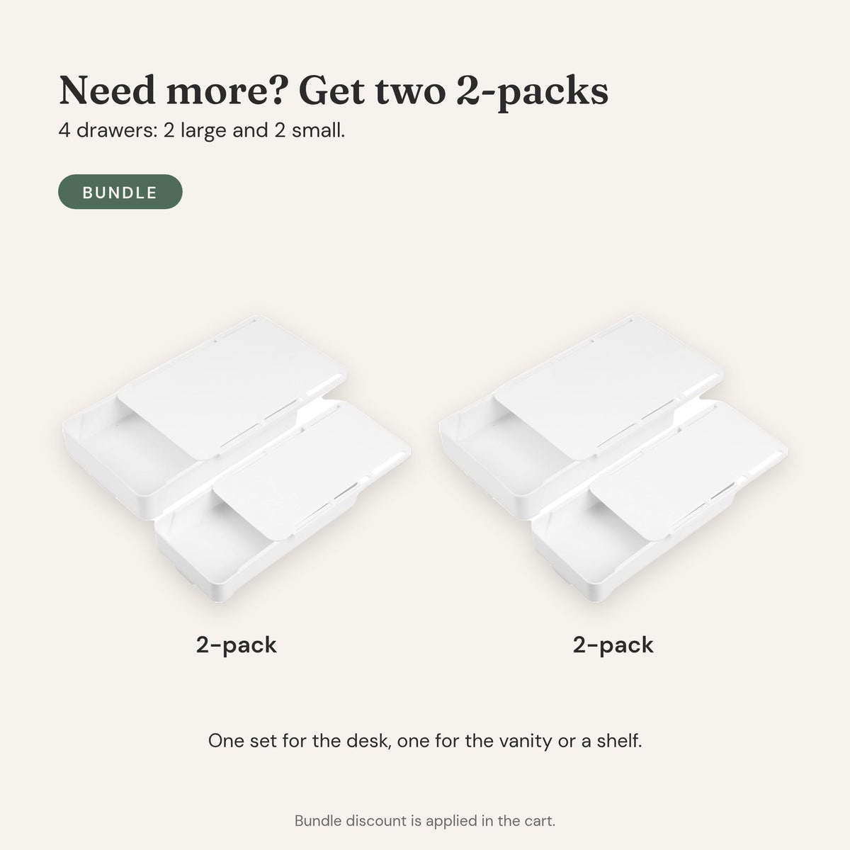 Two drawer 2-packs: four white under-desk drawers, two large and two small.