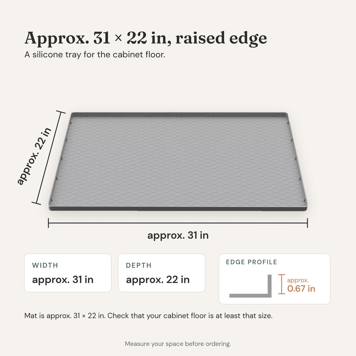 Dimensions: approx. 31 in wide, approx. 22 in deep, approx. 0.67 in raised edge. Measure your space before ordering.